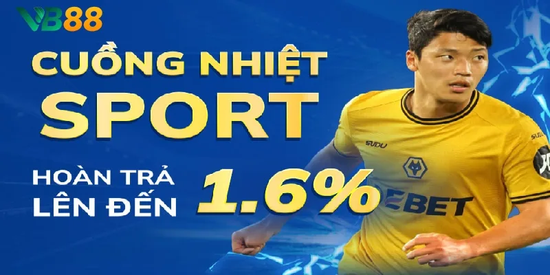 Cuồng nhiệt cùng thể thao VB88 hoàn trả 1.6%