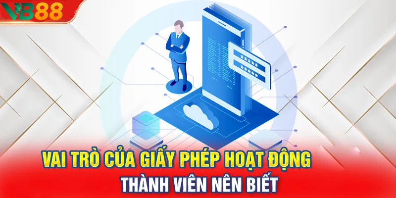 Giấy phép hoạt động có ý nghĩa rất quan trọng Giấy phép hoạt động có ý nghĩa rất quan trọng