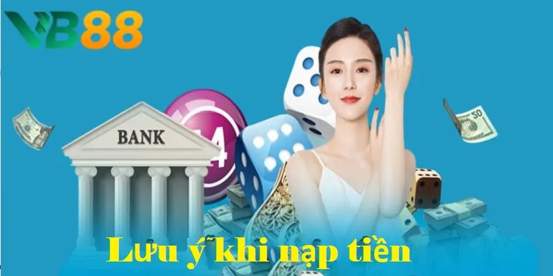 Lưu ý khi nạp tiền để thành công ngay lần đầu thực hiện
