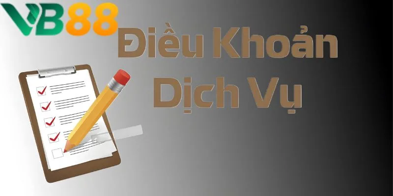 Những điều khoản và dịch vụ tham gia cá cược tại nhà cái VB88 Những điều khoản và dịch vụ tham gia cá cược tại nhà cái VB88