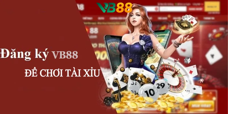 Cách đăng ký VB88 và chơi tài xỉu