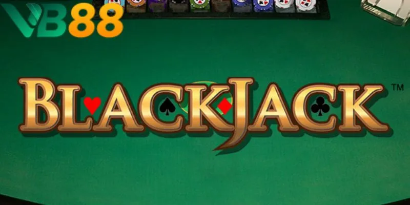Trò chơi Blackjack tại sảnh casino của nhà cái VB88