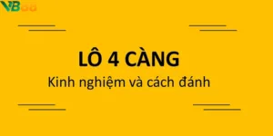 Cách đánh lô 4 càng được nhiều cao thủ tin tưởng nhất