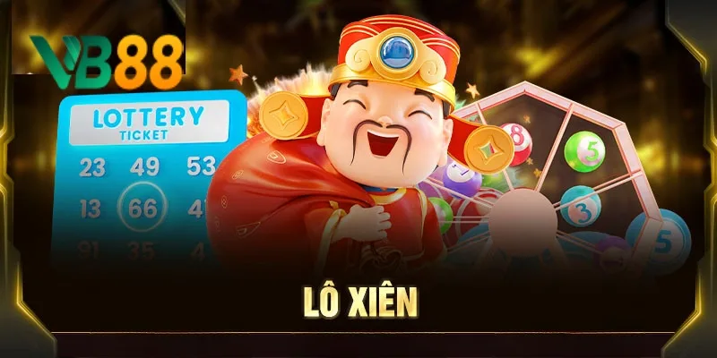 Lô xiên là gì? Cách chơi & Kinh nghiệm thắng từ cao thủ